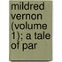 Mildred Vernon (Volume 1); A Tale Of Par