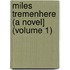 Miles Tremenhere (A Novel] (Volume 1)