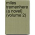 Miles Tremenhere (A Novel] (Volume 2)