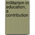 Militarism In Education, A Contribution