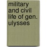 Military And Civil Life Of Gen. Ulysses door Jr. Harper Boyd