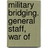Military Bridging. General Staff, War Of