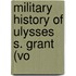 Military History Of Ulysses S. Grant (Vo