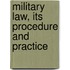 Military Law, Its Procedure And Practice