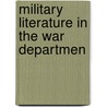 Military Literature In The War Departmen door United States. Library
