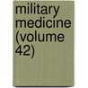 Military Medicine (Volume 42) door Association Of Military States