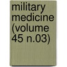 Military Medicine (Volume 45 N.03) door Association Of Military States