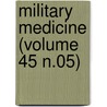 Military Medicine (Volume 45 N.05) door Association Of Military States