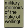 Military Memoirs Of The Duke Of Wellingt by Joseph Moyle Sherer