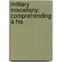 Military Miscellany; Comprehending A His