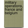 Military Operations, France And Belgium by Thomas Edmonds