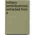 Military Reminiscences; Extracted From A
