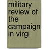 Military Review Of The Campaign In Virgi door Frederick A.N. Frederick A.