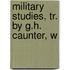 Military Studies, Tr. By G.H. Caunter, W