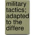 Military Tactics; Adapted To The Differe