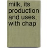 Milk, Its Production And Uses, With Chap door Edward Francis Willoughby