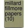 Millard Fillmore Papers (10) by Millard Fillmore