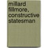 Millard Fillmore, Constructive Statesman