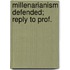 Millenarianism Defended; Reply To Prof.