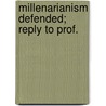 Millenarianism Defended; Reply To Prof. door George Duffield