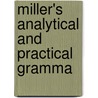Miller's Analytical And Practical Gramma door T. G. Chesnut