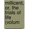 Millicent, Or, The Trials Of Life (Volum by General Books
