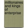 Millionaires And Kings Of Enterprise door James Burnley