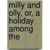 Milly And Olly, Or, A Holiday Among The door Mrs. Humphry Ward