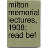 Milton Memorial Lectures, 1908; Read Bef door Royal Society of Literature
