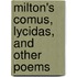 Milton's Comus, Lycidas, And Other Poems