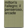 Milton's L'Allegro; Il Penseroso, Arcade door Unknown Author