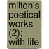 Milton's Poetical Works (2); With Life