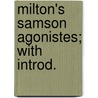 Milton's Samson Agonistes; With Introd. by John Milton