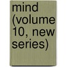 Mind (Volume 10, New Series) door General Books