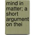 Mind In Matter; A Short Argument On Thei