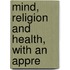 Mind, Religion And Health, With An Appre