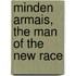 Minden Armais, The Man Of The New Race