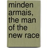 Minden Armais, The Man Of The New Race by Keyser