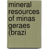 Mineral Resources Of Minas Geraes (Brazi by Albert Frederick Calvert
