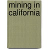 Mining In California door Unknown Author