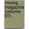 Mining Magazine (Volume 07) door General Books