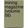 Mining Magazine (Volume 08) by General Books