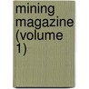 Mining Magazine (Volume 1) by General Books