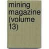 Mining Magazine (Volume 13) door General Books