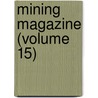 Mining Magazine (Volume 15) by General Books
