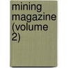 Mining Magazine (Volume 2) door General Books