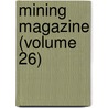 Mining Magazine (Volume 26) by Unknown