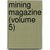 Mining Magazine (Volume 5) door General Books