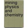 Mining Physics And Chemistry door John Wilfred Whitaker