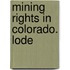 Mining Rights In Colorado. Lode